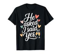 He Asked I Said Yes Engagement Annonce Toast T-Shirt