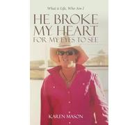 He Broke My Heart for My Eyes to See: What is Life, Who Am I