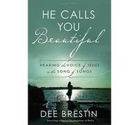 He Calls You Beautiful: Hearing the Voice of Jesus in the Song of Songs - [Livre en VO] Dee Brestin (Auteur)