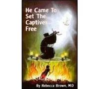 He Came to Set the Captives Free by Rebecca Brown Rebecca Brown (Auteur)