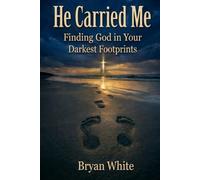 He Carried Me: Finding God in Your Darkest Footprints