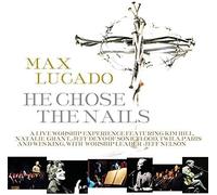 He Chose The Nails Lucado,Max