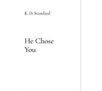 He Chose You A Love Story - K. D. Standard - K. D. Standard - ebook (ePub) - Livre