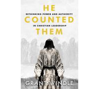 He Counted Them: Rethinking Power And Authority In Christian Leadership