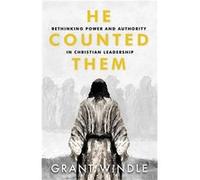 He Counted Them Rethinking Power and Authority in Christian Leadership - Grant Windle - Amazon Digital Services LLC KDP - Livre en Anglais Grant WindleGrant Windle (Auteur)