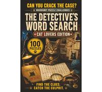 he Detective's Word Search: Cat Lovers Edition: 100 Whodunit Puzzle Cases for Cat Lovers . Find the Clues, Name the Suspect, Crack the Crime