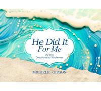 He Did It For Me: 30-day Devotional to Wholeness