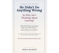 He Didn't Do Anything Wrong: So Why Am I Thinking About Leaving? A Woman's Guide to Deciding Whether to Stay After Twenty-Five Years
