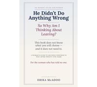 He Didn't Do Anything Wrong: So Why Am I Thinking About Leaving? A Woman's Guide to Deciding Whether to Stay After Twenty-Five Years