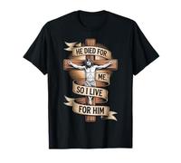 He Died for Me So I Live for Him - Bible Religieuse chrétienne T-Shirt