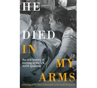 He died in my arms: An oral history of nursing in the UK AIDS epidemic
