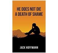 He Does Not Die A Death Of Shame