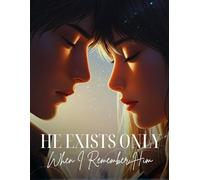 He Exists Only When I Remember Him: A Time-Paradox Love Story