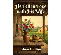 He Fell in Love with His Wife: A Classic American Romance and Marriage of Convenience
