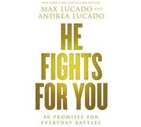 He Fights For You: 40 Promises For Everyday Battles (Paperback) Max Lucado, (Auteur)