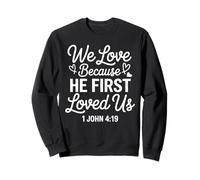 He First Loved US 1 John 4:19 Verse biblique Faith Scripture Sweatshirt