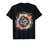 He Has Made Everything Beautiful in Its Time |- T-Shirt