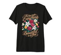 He Has Made Everything Beautiful in Its Time - T-Shirt Haut de Gamme