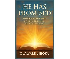 He Has Promised: Unlocking the Power of God’s Promises for Daily Victory