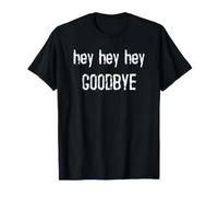 Hé, hé, au Revoir T-Shirt