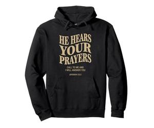 He Hears Your Prayers Jeremiah 33:3 Verse biblique chrétienne Sweat à Capuche