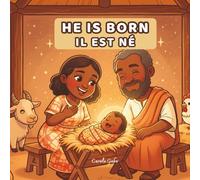He Is Born - Il est ne: Bilingual Christian Christmas Story for Kids | Naissance de Jésus racontée aux tout-petits (FR-EN)