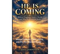 He Is Coming: Biblical Prophecy, Today’s World, and Why We Should Be Ready