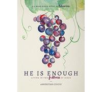 He Is Enough: Living in the Fullness of Jesus, A 6-Week Bible Study on Colossians