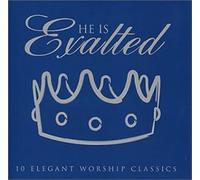 He is Exalted: Elegant Worship Classics