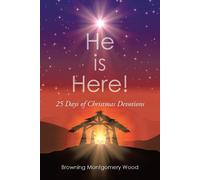 He Is Here!: 25 Days Of Christmas Devotions