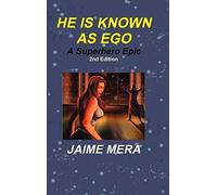 He Is Known As Ego, A Superhero Epic 2nd Edition