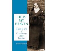 He Is My Heaven: The Life of Elizabeth of the Trinity
