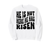 He is Not Here he Has Risen. Christian Men, Women & Kids Sweatshirt