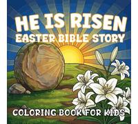 He Is Risen Easter Bible Story Coloring Book: A Christian Journey Through the Life, Love, and Resurrection of Jesus for Kids