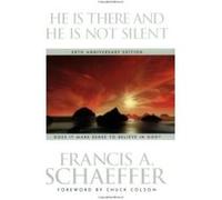 He Is There and He Is Not Silent Francis A. Schaffer (Auteur)