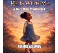 He is with me: A story About Trusting God