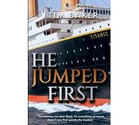 He Jumped First: A sweeping and forbidden love story set aboard the RMS Titanic.