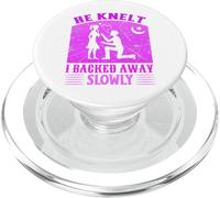 He Knelt I Backed Away Slowly Funny Rejection Proposition Humour PopSockets PopGrip pour MagSafe