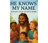 He Knows My Name: A 40-Day study of God's Word