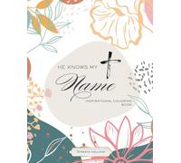 He Knows My Name: Devotional Coloring Book for Women and Teen Girls