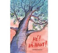 Hé ! là-haut ! Christine Davenier (Auteur)