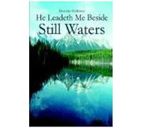 He Leadeth Me Beside Still Waters