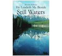 He Leadeth Me Beside Still Waters