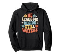 He Leads Me Beside Still Waters Motivations bibliques - Sweat à Capuche