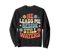 He Leads Me Beside Still Waters Motivations bibliques - Sweatshirt