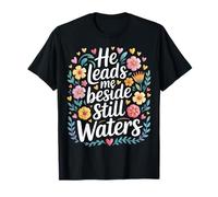 He Leads Me Beside Still Waters Motivations bibliques - T-Shirt