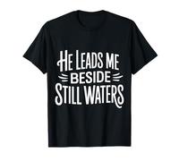 He Leads Me Beside Still Waters Motivations bibliques |- T-Shirt