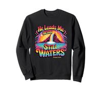 He Leads Me Beside Still Waters Psaume 23:2 Sweatshirt