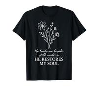 He Leads Me Beside Still Waters Psaume 23 Citation des Écritures T-Shirt