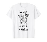 « He Left The 99 to Find Me » Christian Matthew 18:12-14 Lamb T-Shirt